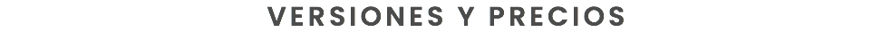 VERSIONES Y PRECIOS