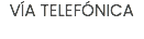 vía telefónica